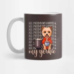 all I need is my coffee and my yorkie Mug